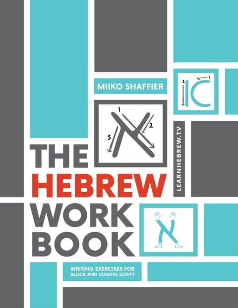 The Hebrew Workbook - Writing Exercises for Block and Cursive Script: Writing Exercises for