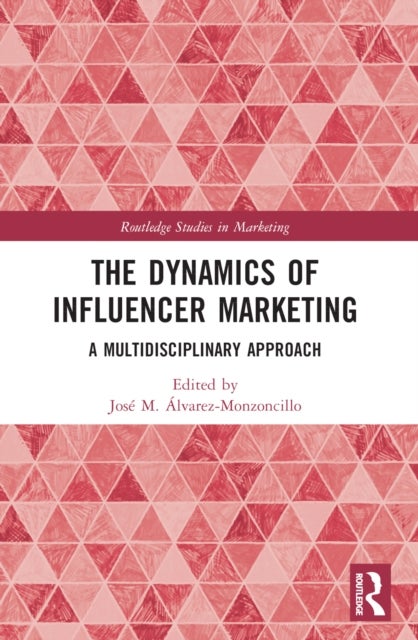 The Dynamics of Influencer Marketing - A Multidisciplinary Approach