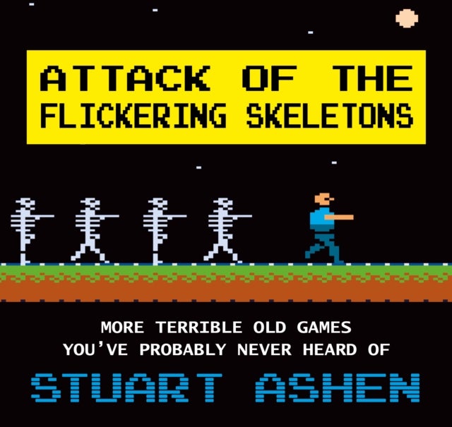 Attack of the Flickering Skeletons - More Terrible Old Games You've Probably Never Heard Of