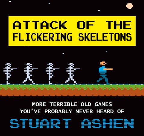 Attack of the Flickering Skeletons - More Terrible Old Games You've Probably Never Heard Of