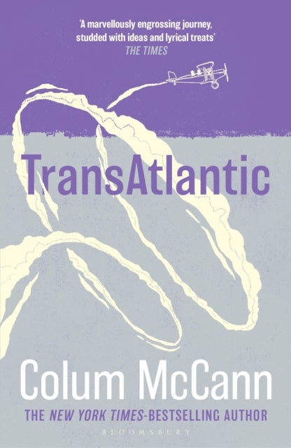 TransAtlantic - From the New York Times-bestselling, National Book Award-winning, Booker Prize-longlisted author of Apeirogon and Let the Great World Spin