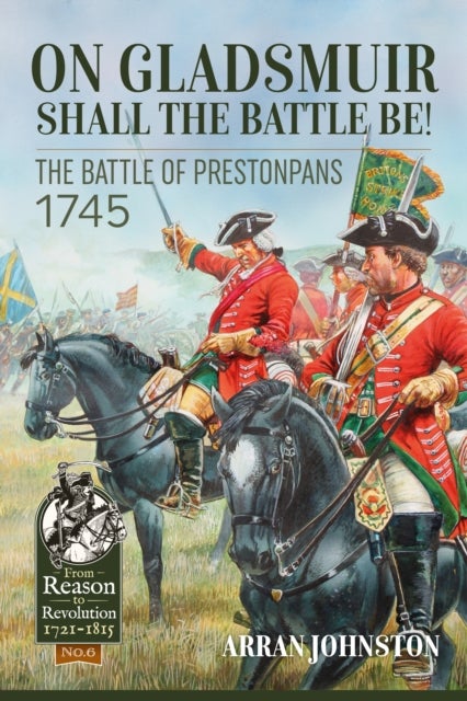 On Gladsmuir Shall the Battle Be! - The Battle of Prestonpans 1745