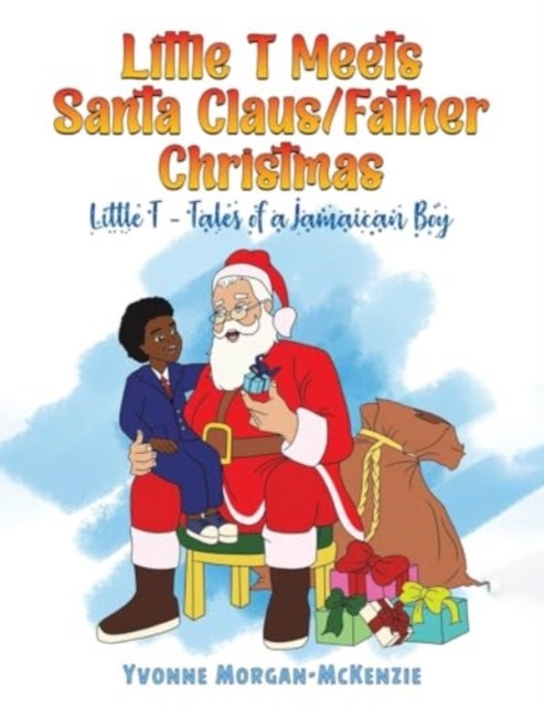 Little T Meets Santa Claus/Father Christmas - Little T - Tales of a Jamaican Boy