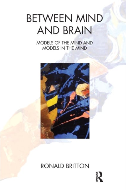 Between Mind and Brain - Models of the Mind and Models in the Mind