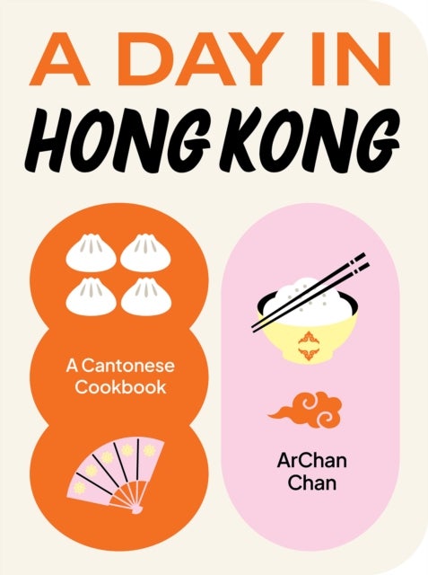 A Day in Hong Kong - A Cantonese Cookbook