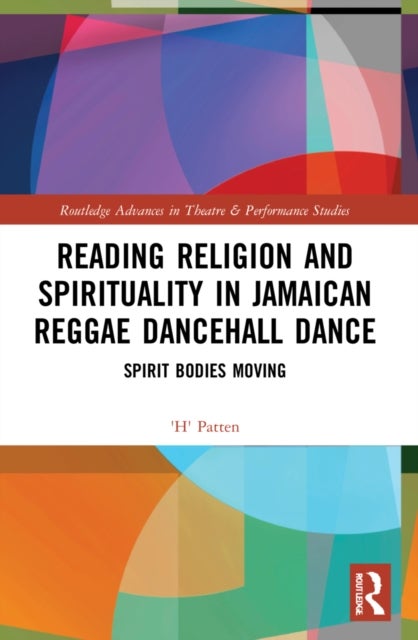 Reading Religion and Spirituality in Jamaican Reggae Dancehall Dance - Spirit Bodies Moving
