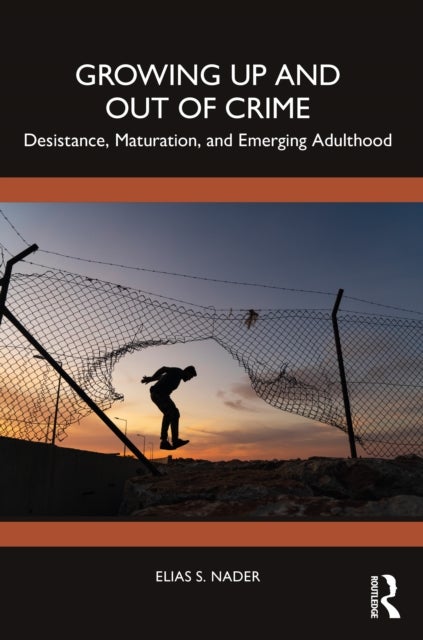 Growing Up and Out of Crime - Desistance, Maturation, and Emerging Adulthood