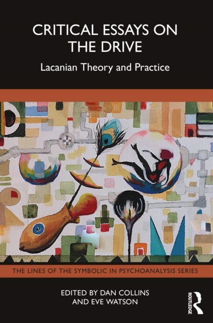 Critical Essays on the Drive - Lacanian Theory and Practice