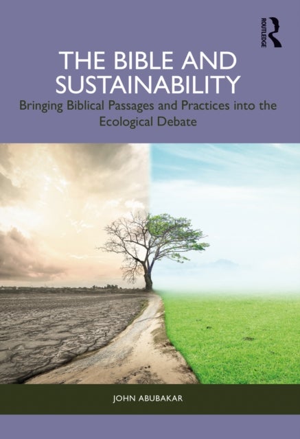 The Bible and Sustainability - Bringing Biblical Passages and Practices into the Ecological Debate