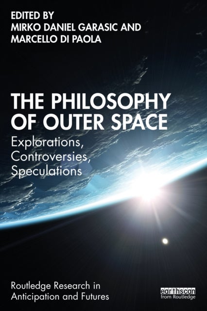 The Philosophy of Outer Space - Explorations, Controversies, Speculations