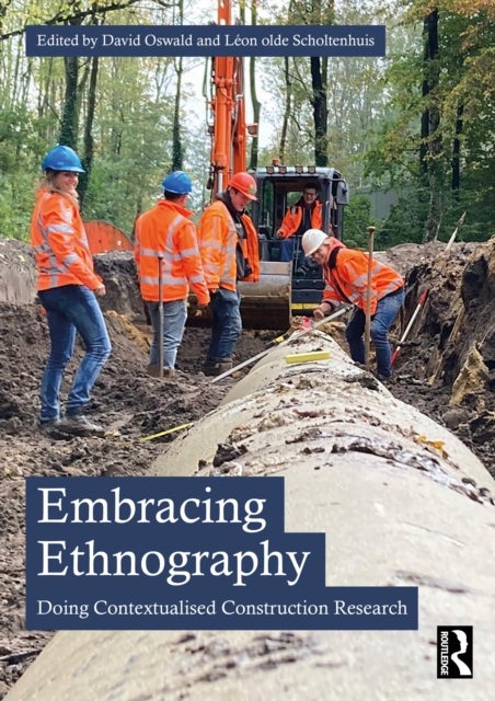 Embracing Ethnography - Doing Contextualised Construction Research