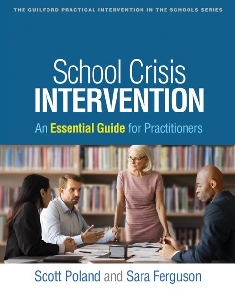 School Crisis Intervention - An Essential Guide for Practitioners