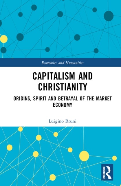 Capitalism and Christianity - Origins, Spirit and Betrayal of the Market Economy