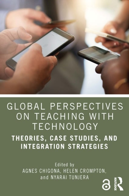 Global Perspectives on Teaching with Technology - Theories, Case Studies, and Integration Strategies