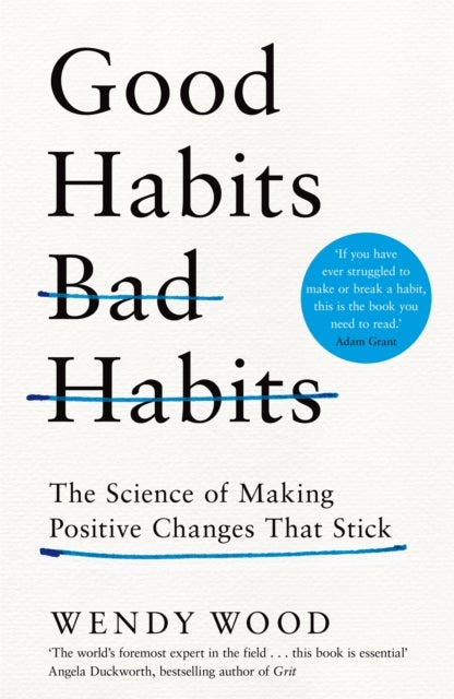 Good Habits, Bad Habits - How to Make Positive Changes That Stick