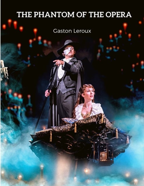 The Phantom of the Opera - A Remarkable Piece of Gothic Horror Literature