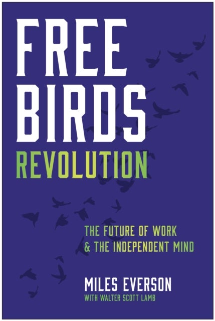 Free Birds Revolution - The Future of Work and the Independent Mind