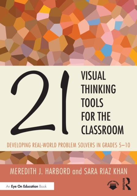 21 Visual Thinking Tools for the Classroom - Developing Real-World Problem Solvers in Grades 5-10