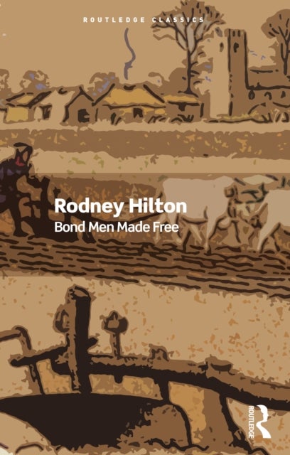 Bond Men Made Free - Medieval Peasant Movements and the English Rising of 1381