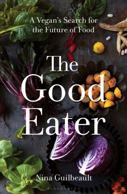 The Good Eater - A Vegan’s Search for the Future of Food