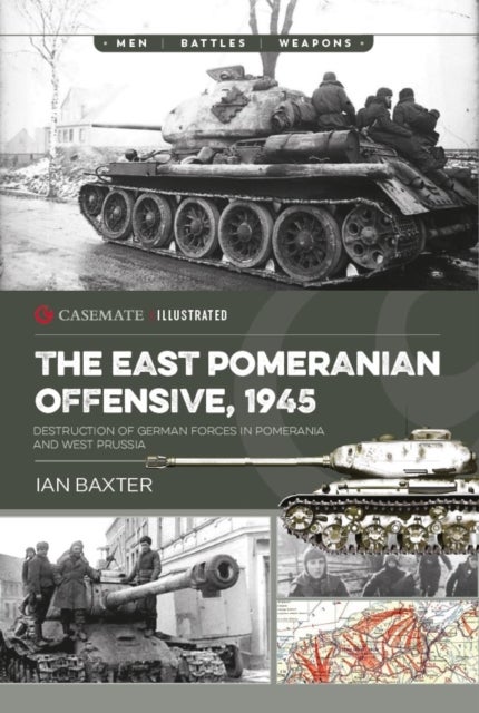 The East Pomeranian Offensive, 1945 - Destruction of German forces in Pomerania and West Prussia