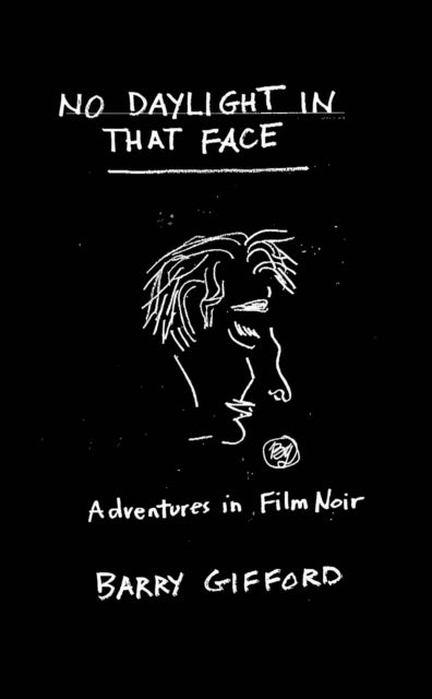 No Daylight in That Face - Adventures in Film Noir