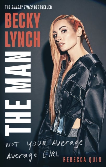 Becky Lynch: The Man - Not Your Average Average Girl - The Sunday Times bestseller