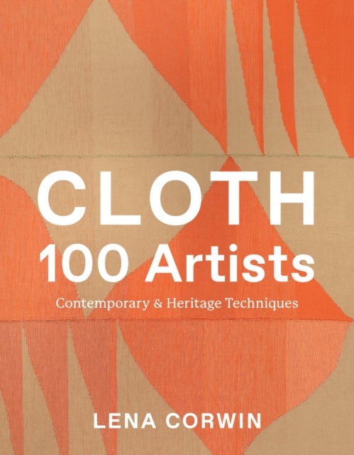 Cloth 100 Artists - Contemporary & Heritage Techniques