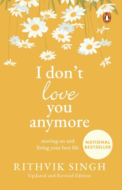 I Don't Love You Anymore - Moving On and Living Your Best