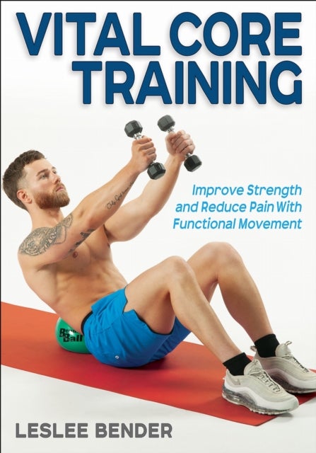 Vital Core Training - Improve Strength and Reduce Pain with Functional Movement