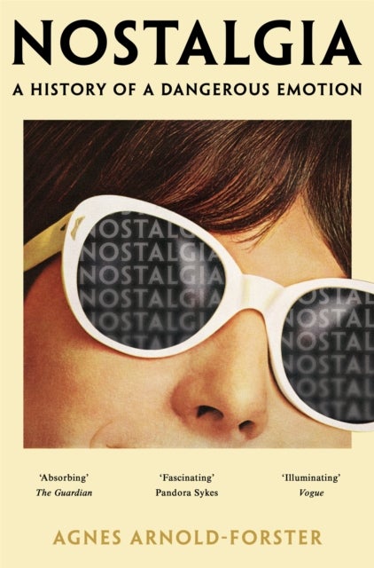 Nostalgia - A History of a Dangerous Emotion