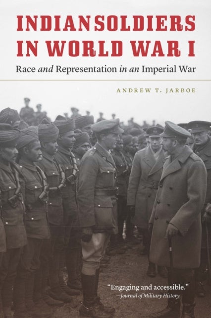 Indian Soldiers in World War I - Race and Representation in an Imperial War