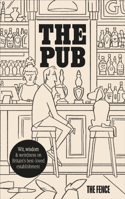 The Pub - Wit, wisdom & weirdness on Britain’s best-loved establishment