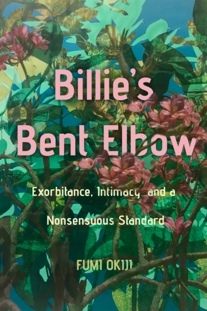 Billie's Bent Elbow - Exorbitance, Intimacy, and a Nonsensuous Standard