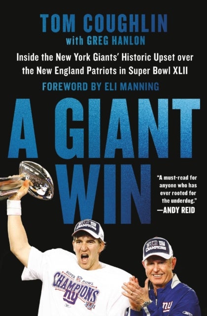 A Giant Win - Inside the New York Giants' Historic Upset over the New England Patriots in Super Bowl XLII