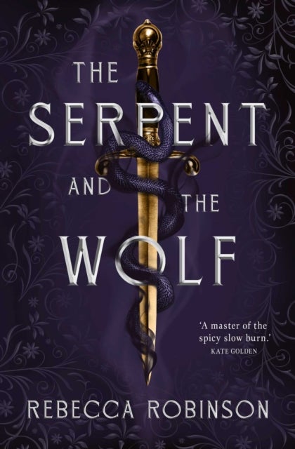 The Serpent and the Wolf - A thrilling romantasy debut combining high-stakes political intrigue and a steamy, slow-burn, enemies-to-lovers romance.