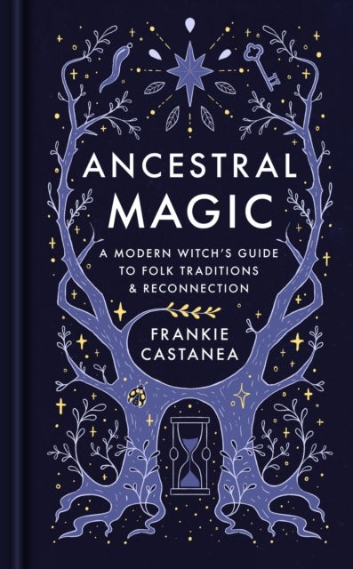 Ancestral Magic - A Modern Witch’s Guide to Folk Traditions & Reconnection