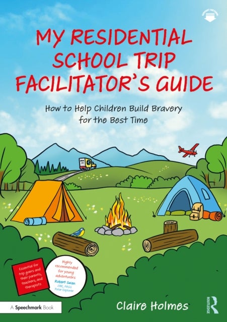 My Residential School Trip Facilitator’s Guide - How to Help Children Build Bravery for the Best Time