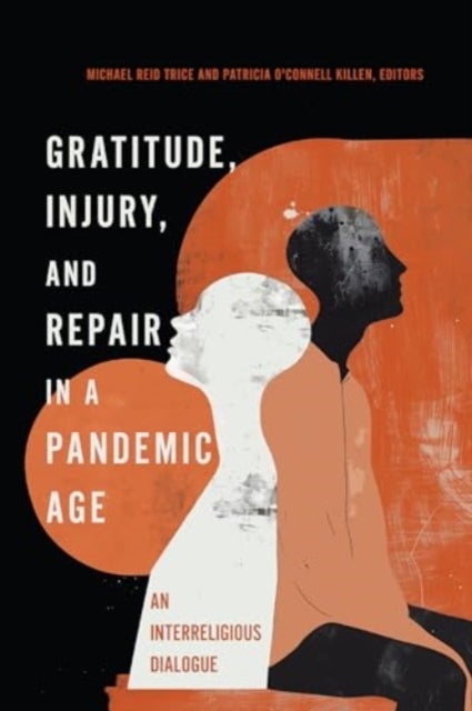 Gratitude, Injury, and Repair in a Pandemic Age - An Interreligious Dialogue