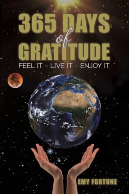 365 Days of Gratitude - Feel It – Live It – Enjoy It