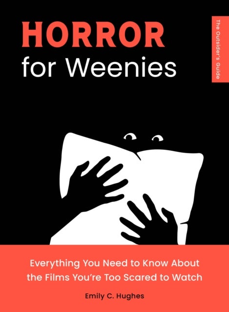 Horror for Weenies - Everything You Need to Know About the Films You're Too Scared to Watch