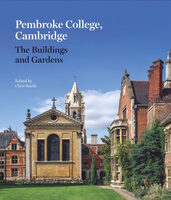 Pembroke College, Cambridge - The Buildings and Gardens