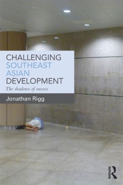 Challenging Southeast Asian Development - The shadows of success