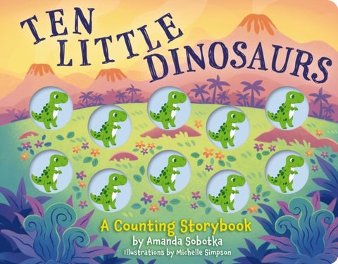 Ten Little Dinosaurs - A Counting Storybook