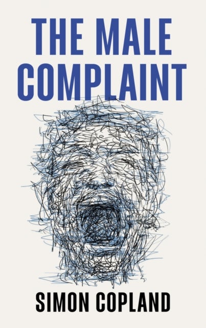 The Male Complaint - The Manosphere and Misogyny Online