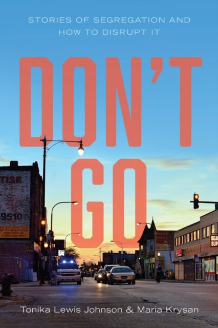 Don't Go - Stories of Segregation and How to Disrupt It