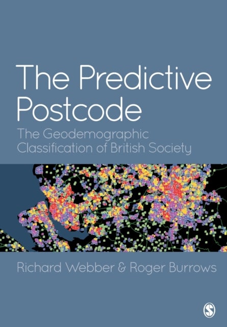 The Predictive Postcode - The Geodemographic Classification of British Society