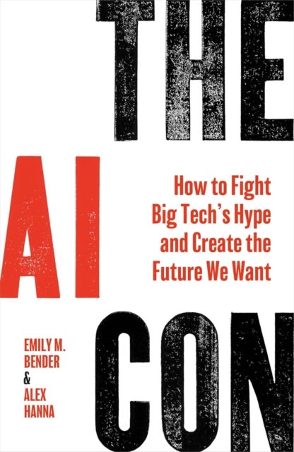The AI Con - How to Fight Big Tech's Hype and Create the Future We Want