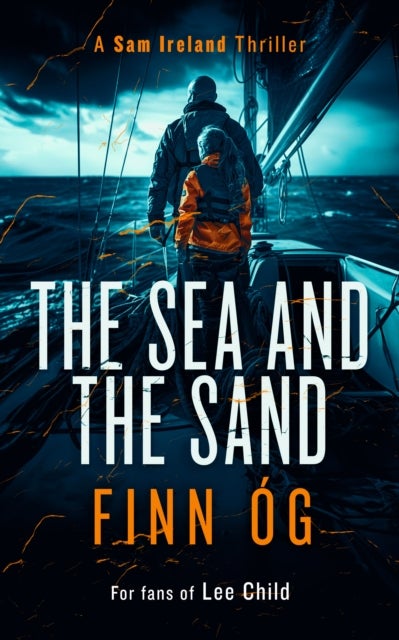 The Sea and the Sand - A Gripping Military Thriller of High Seas, Human Trafficking, and Vengeance