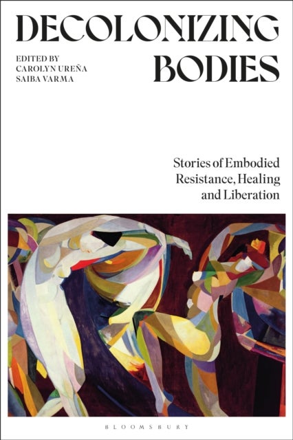 Decolonizing Bodies - Stories of Embodied Resistance, Healing and Liberation